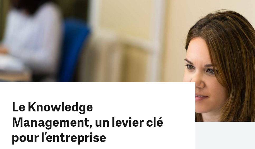 Le Knowledge Management, un levier clé pour l’entreprise